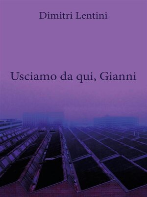 cover image of Usciamo da qui, Gianni